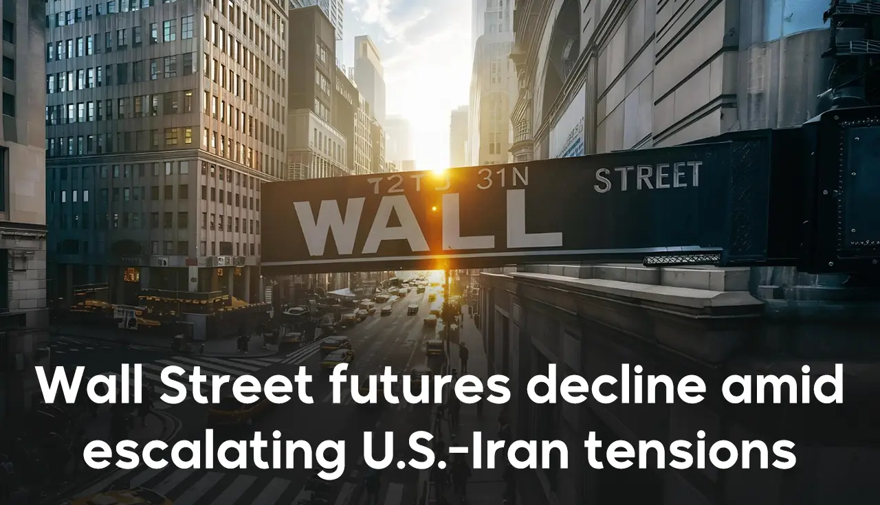 Wall Street futures decline amid escalating U.S.-Iran tensions - LDN ...